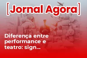 Diferença entre performance e teatro: significado, exemplos e ...